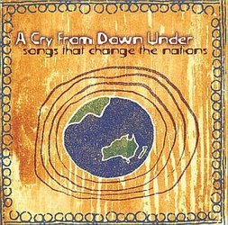 A Cry From Down Under - Songs That Change The Nations - CD