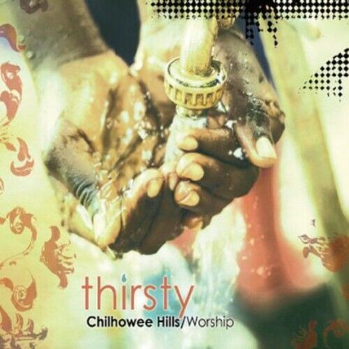 Thirsty - Chilhowee Hills Worship - CD