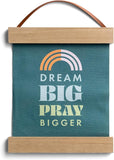 Dream Big Pray Bigger